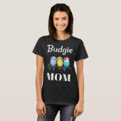 Budgie Mom Budgerigar Parakeet Bird 93 T-Shirt (Vorne ganz)
