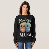 Budgie Mom Budgerigar Parakeet Bird 98 Sweatshirt (Vorne ganz)