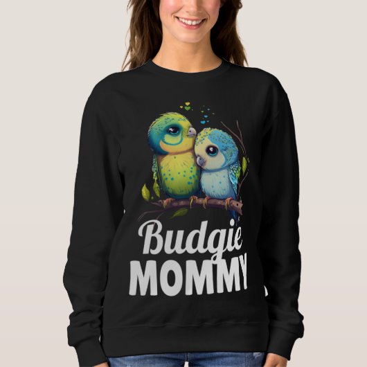 Budgie Mom Budgerigar Parakeet Bird 9 Sweatshirt (Vorderseite)