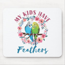 Budgie Parakeet Mama Meine Kinder haben Federn Mousepad