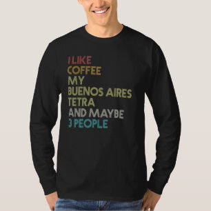 Buenos Aires Tetra Fish Coffee Aquarium Vintag Re T-Shirt