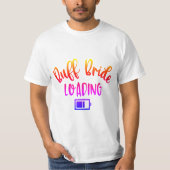 Buff Bride LOADING T-Shirt (Vorderseite)