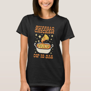Buffalo Chicken Dip Ist Bae Bekleidung Thanksgivin T-Shirt