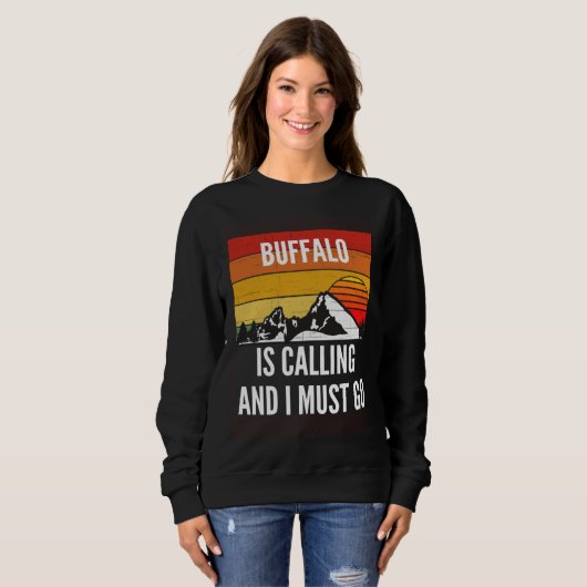 Buffalo Is Calling And I Must Go Sweatshirt (Vorne ganz)