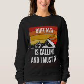 Buffalo Is Calling And I Must Go Sweatshirt (Vorderseite)