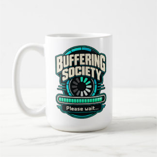 Buffering Society – Bitte warten Tech Humor Kaffeetasse