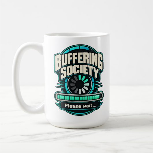 Buffering Society – Bitte warten Tech Humor Kaffeetasse (Links)