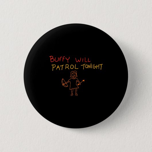 Buffy Will Patrol Tonight  Button (Vorderseite)