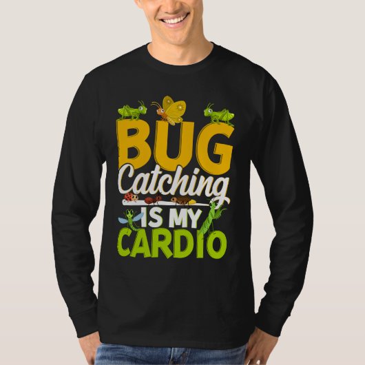 Bug  Insect Science  Bug Catching is my Cardio  11 T-Shirt (Vorderseite)