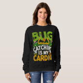 Bug  Insect Science  Bug Catching is my Cardio  18 Sweatshirt (Vorne ganz)