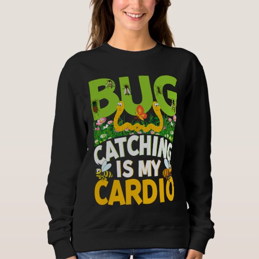 Bug  Insect Science  Bug Catching is my Cardio  18 Sweatshirt (Vorderseite)