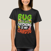 Bug  Insect Science  Bug Catching is my Cardio  22 T-Shirt (Vorderseite)