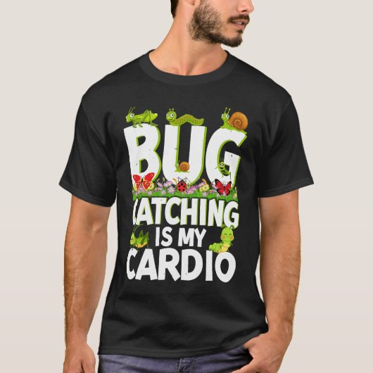 Bug Insect Science Bug Catching is my Cardio 2 T-Shirt (Vorderseite)