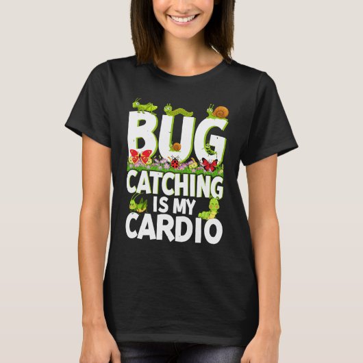 Bug  Insect Science  Bug Catching is my Cardio  2 T-Shirt (Vorderseite)