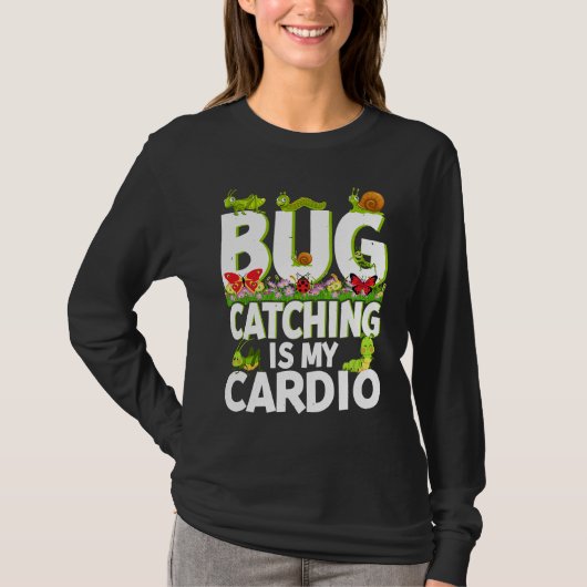 Bug Insect Science Bug Catching is my Cardio 2 T-Shirt (Vorderseite)