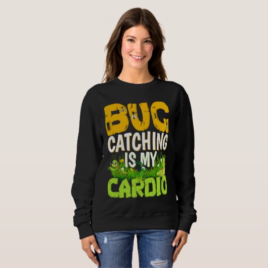 Bug Insect Science Bug Catching is my Cardio 3 Sweatshirt (Vorne ganz)