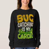 Bug Insect Science Bug Catching is my Cardio 3 Sweatshirt (Vorderseite)