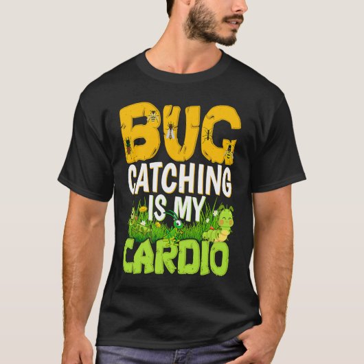Bug  Insect Science  Bug Catching is my Cardio  3 T-Shirt (Vorderseite)