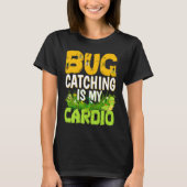 Bug Insect Science Bug Catching is my Cardio 3 T-Shirt (Vorderseite)