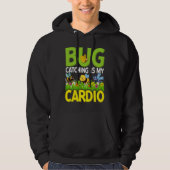 Bug  Insect Science  Bug Catching is my Cardio  4 Hoodie (Vorderseite)