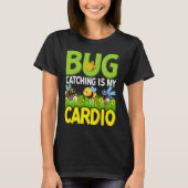 Bug Insect Science Bug Catching is my Cardio 4 T-Shirt (Vorderseite)