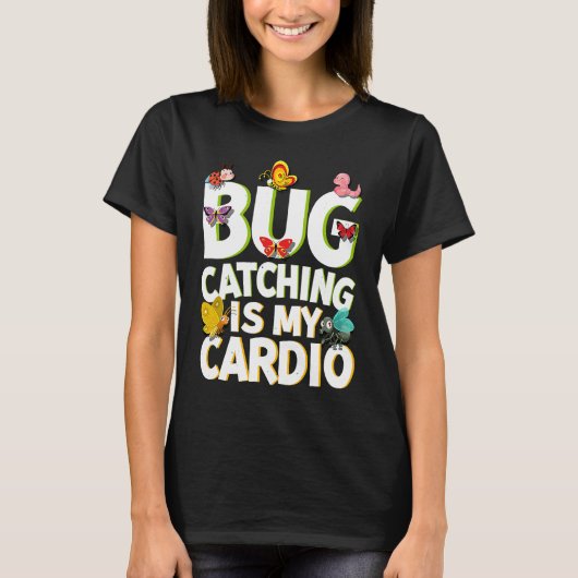 Bug  Insect Science  Bug Catching is my Cardio  5 T-Shirt (Vorderseite)
