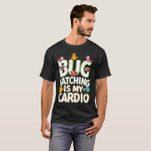 Bug  Insect Science  Bug Catching is my Cardio  5 T-Shirt (Vorne ganz)