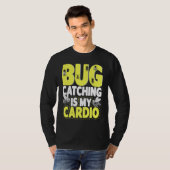 Bug  Insect Science  Bug Catching is my Cardio  6 T-Shirt (Vorne ganz)