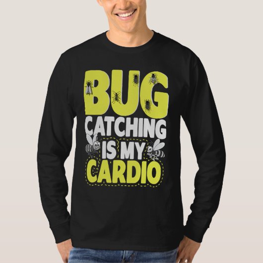 Bug  Insect Science  Bug Catching is my Cardio  6 T-Shirt (Vorderseite)