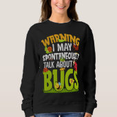 Bug Insect Science I Talk Spontaneously About Bug Sweatshirt (Vorderseite)