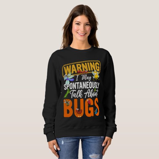 Bug  Insect Science I Talk Spontaneously About Bug Sweatshirt (Vorne ganz)