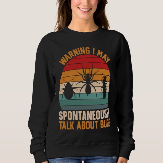 Bug  Insect Science I Talk Spontaneously About Bug Sweatshirt (Vorderseite)