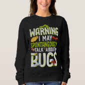 Bug  Insect Science I Talk Spontaneously About Bug Sweatshirt (Vorderseite)