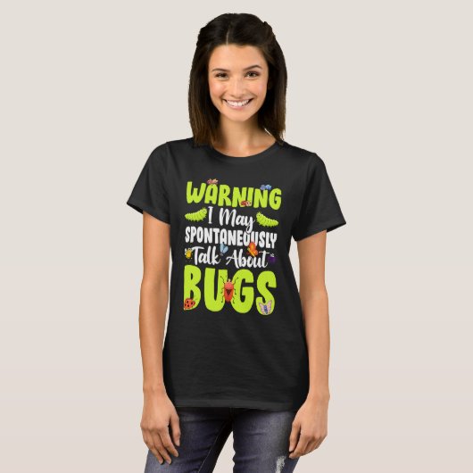 Bug  Insect Science I Talk Spontaneously About Bug T-Shirt (Vorne ganz)