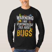 Bug  Insect Science I Talk Spontaneously About Bug T-Shirt (Vorderseite)