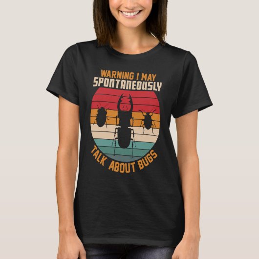 Bug  Insect Science I Talk Spontaneously About Bug T-Shirt (Vorderseite)