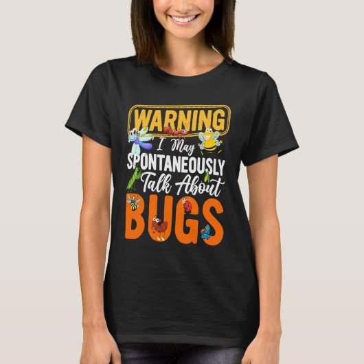 Bug  Insect Science I Talk Spontaneously About Bug T-Shirt (Vorderseite)