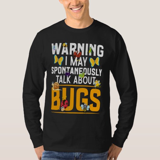 Bug  Insect Science I Talk Spontaneously About Bug T-Shirt (Vorderseite)