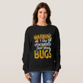 Bug Insect Science I Talk Spontaneously About Bugs Sweatshirt (Vorne ganz)