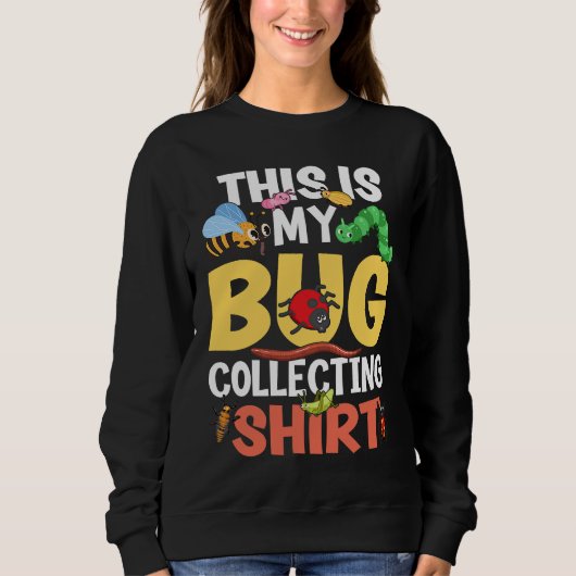 Bug  Insect Science This is My Bug Collecting Outf Sweatshirt (Vorderseite)
