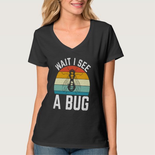 Bug Insect Science Wait I see a Bug 8 T-Shirt (Vorderseite)