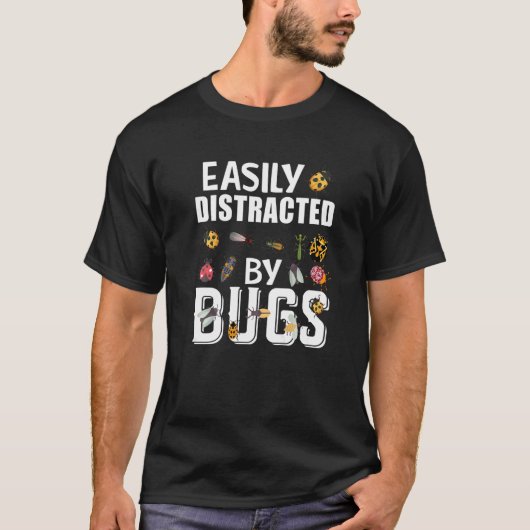 Bug Insects Easily Distracted By Bugs Science Cool T-Shirt (Vorderseite)