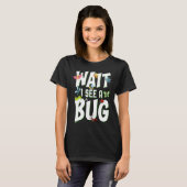 Bug Lover Insect Science  Wait I see a Bug 1 T-Shirt (Vorne ganz)