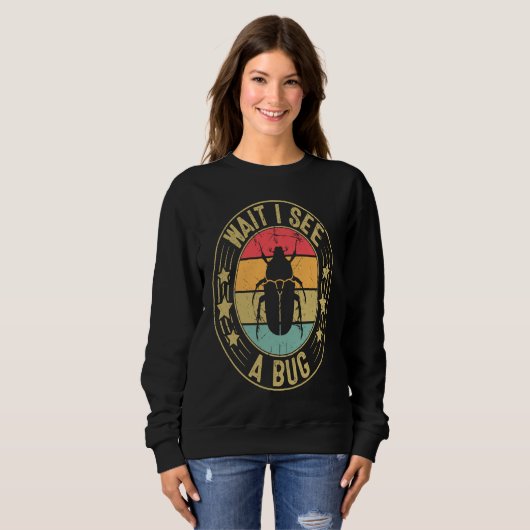 Bug Lover Insect Science  Wait I see a Bug 2 Sweatshirt (Vorne ganz)