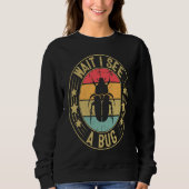 Bug Lover Insect Science  Wait I see a Bug 2 Sweatshirt (Vorderseite)