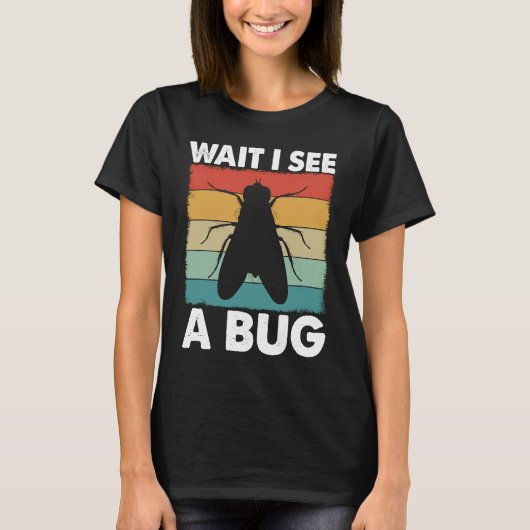 Bug Lover Insect Science  Wait I see a Bug 6 T-Shirt (Vorderseite)