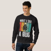Bug Lover Insect Science  Wait I see a Bug 8 Sweatshirt (Vorne ganz)