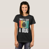 Bug Lover Insect Science  Wait I see a Bug 8 T-Shirt (Vorne ganz)