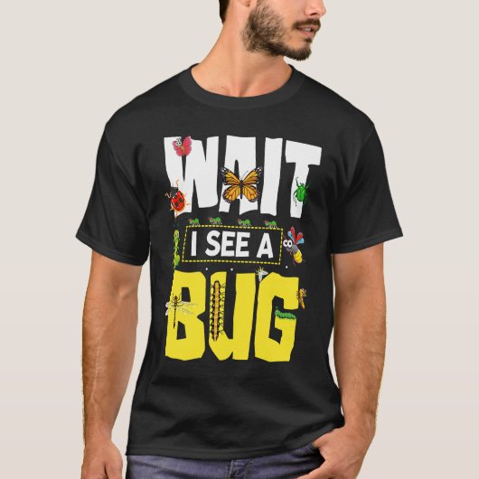 Bug Lover Insect Science Warten Sie, ich sehe eine T-Shirt (Vorderseite)