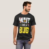 Bug Lover Insect Science Warten Sie, ich sehe eine T-Shirt (Vorne ganz)